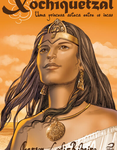 Capa de «Xochiquetzal – Uma Princesa Asteca entre os Incas» por Gerson Lodi-Ribeiro